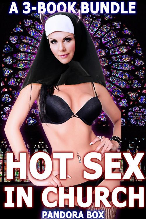 Cover of the book Hot Sex In Church - A 3-Book Bundle by Pandora Box, Pandora Box