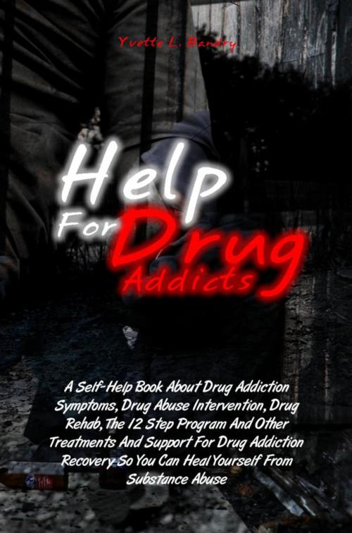 Cover of the book Help For Drug Addicts by Yvette L. Bandry, KMS Publishing