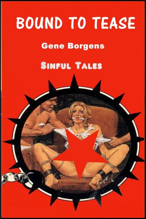 Cover of the book Bound to Tease by Gene Borgens, Sinful Tales