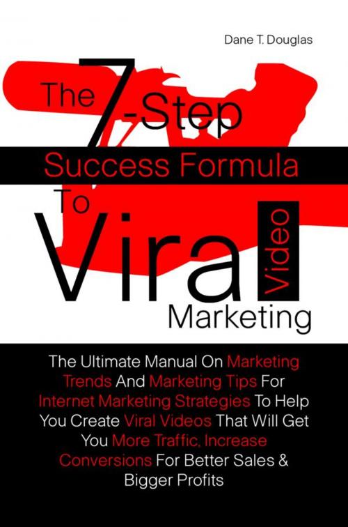 Cover of the book The 7-Step Success Formula To Viral Video Marketing by Dane T. Douglas, KMS Publishing