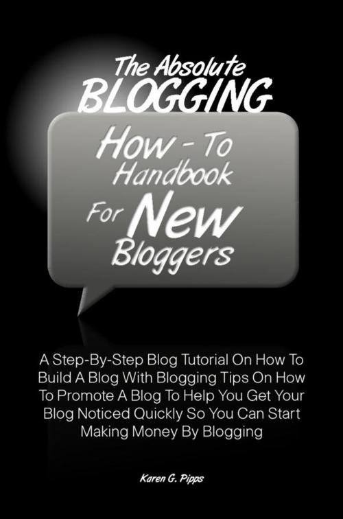 Cover of the book The Absolute Blogging How-To Handbook For New Bloggers by Karen G. Pipps, KMS Publishing