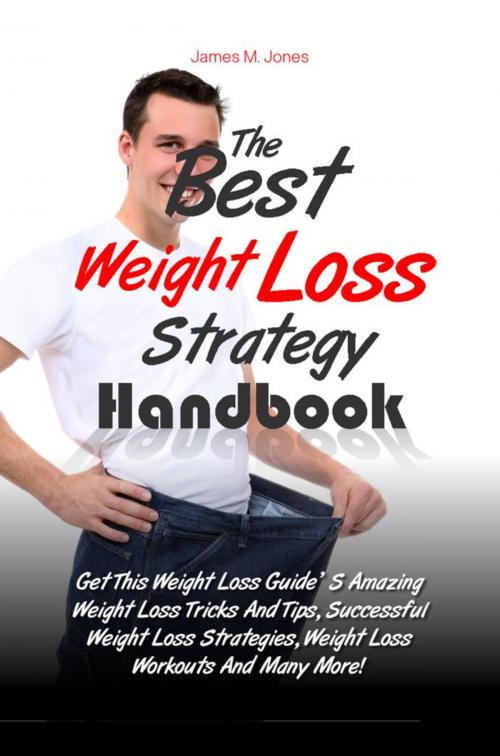 Cover of the book The Best Weight Loss Strategy Handbook by James M. Jones, KMS Publishing