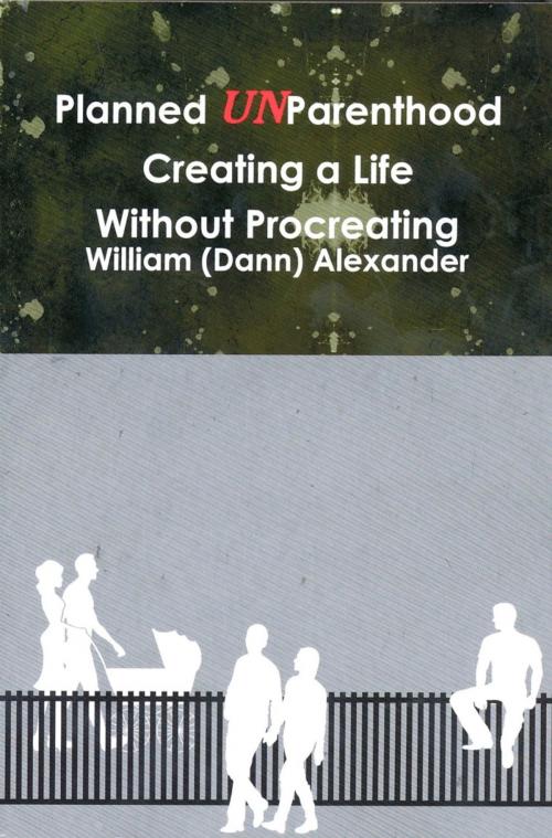 Cover of the book Planned UnParenthood by William (Dann) Alexander, Frogsong Productions