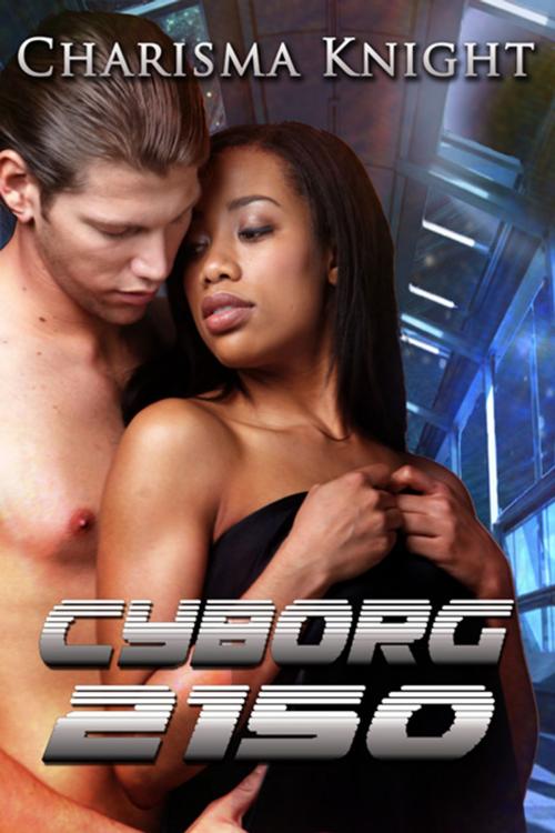 Cover of the book Cyborg2150 by Charisma Knight, Charisma Knight