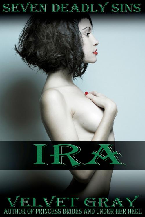 Cover of the book Seven Deadly Sins: Ira by Velvet Gray, Sketchbook Publishing