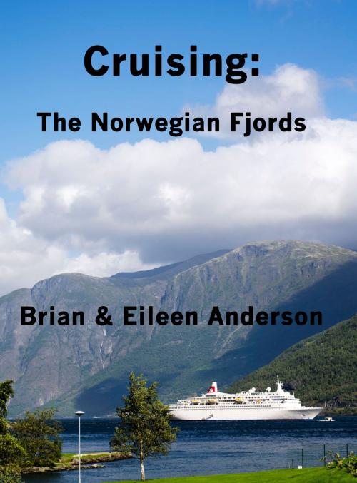 Cover of the book Cruising:The Norwegian Fjords by Brian Anderson, Eileen Anderson, Traveltrendz