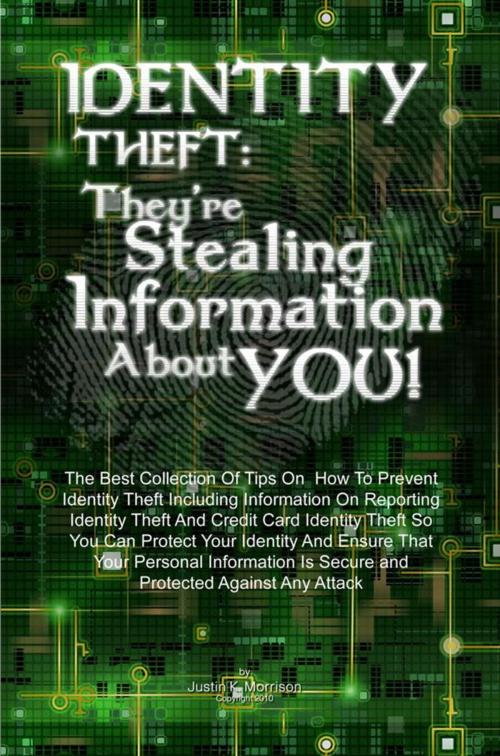 Cover of the book Identity Theft: They’re Stealing Information About You! by Justin K. Morrison, KMS Publishing