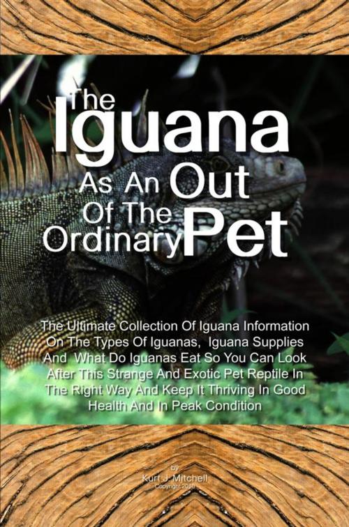 Cover of the book The Iguana As An Out Of The Ordinary Pet by Kevin Brown, KMS Publishing