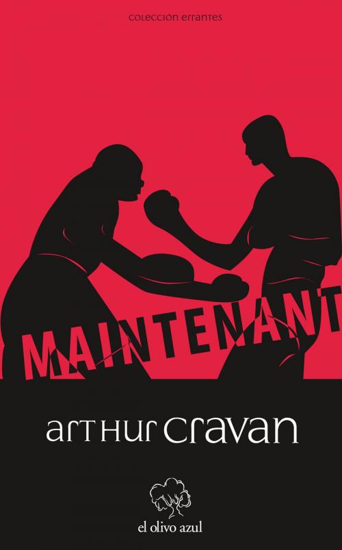 Cover of the book Maintenant by Arthur Cravan, El Olivo Azul