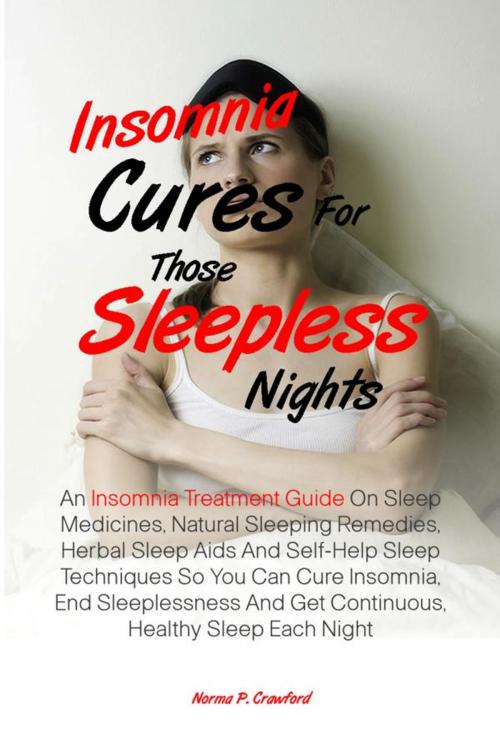 Cover of the book Insomnia Cures For Those Sleepless Nights by Norma P. Crawford, KMS Publishing