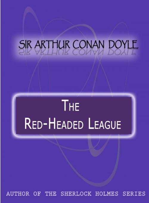 Cover of the book The Red-Headed League by Sir Arthur Conan Doyle, Zhingoora Books
