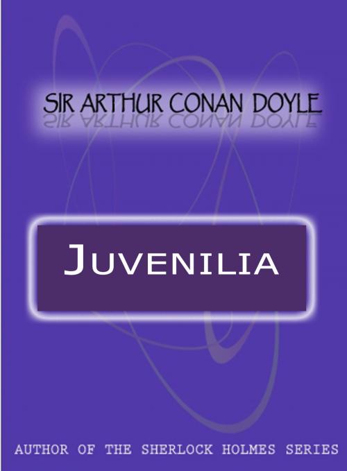 Cover of the book Juvenilia by Sir Arthur Conan Doyle, Zhingoora Books