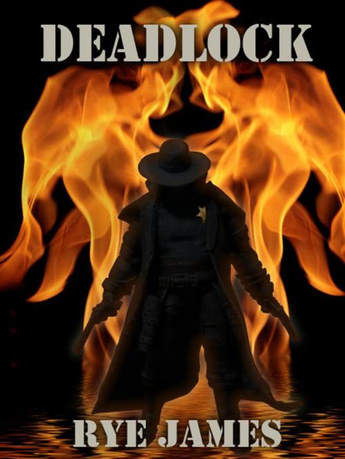 Cover of the book Deadlock by Rye James, Maverick Spur Publishing