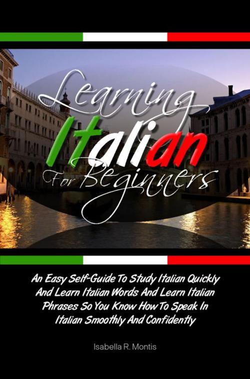 Cover of the book Learning Italian For Beginners by Isabella R. Montis, KMS Publishing