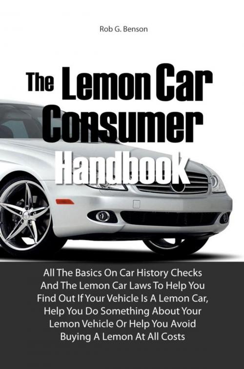 Cover of the book The Lemon Car Consumer Handbook by Rob G. Benson, KMS Publishing