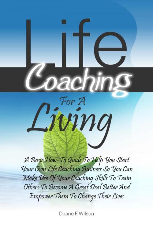Cover of the book Life Coaching For A Living by Duane F. Wilson, KMS Publishing