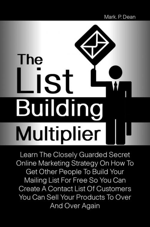 Cover of the book The List Building Multiplier by Mark P. Dean, KMS Publishing