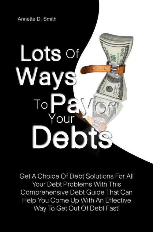 Cover of the book Lots Of Ways to Pay Off Your Debts by Annette D. Smith, KMS Publishing