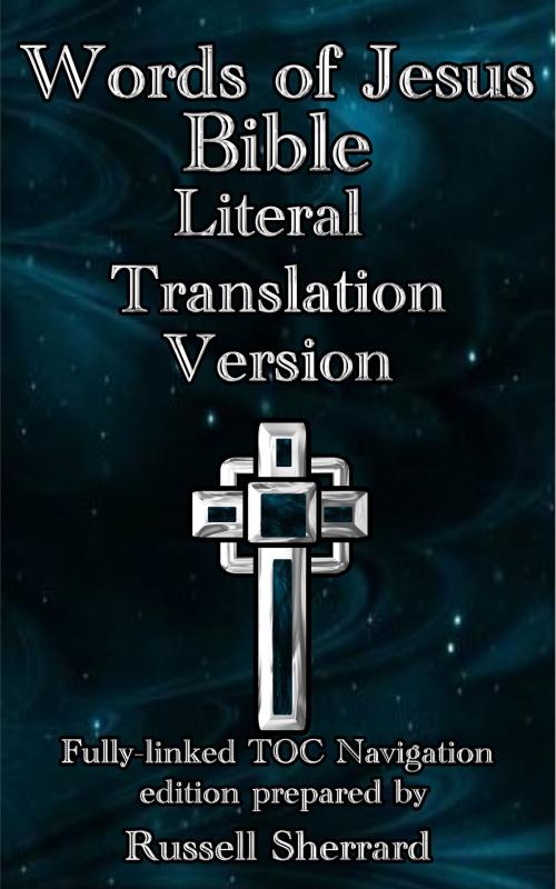 Cover of the book Words of Jesus Bible - Literal Translation Version by Russell Sherrard, Russell Sherrard