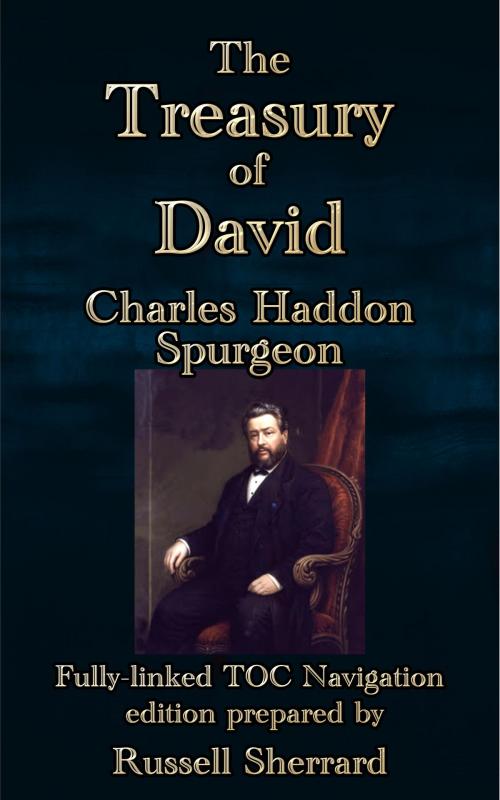 Cover of the book The Treasury of David by Charles Haddon Spurgeon, Russell Sherrard, Russell Sherrard