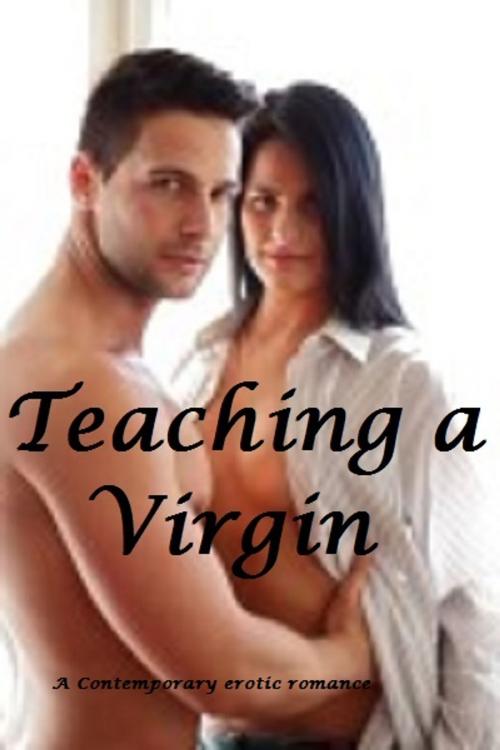 Cover of the book Teaching a Virgin : Erotic Romance by Candy Cane, Erotic Romance inc.