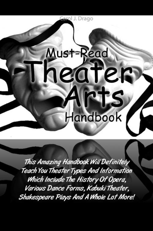 Cover of the book Must-Read Theater Arts Handbook by Carol J. Drago, KMS Publishing