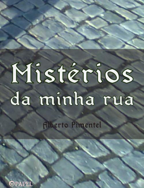 Cover of the book Mistérios da minha rua by Alberto Pimentel, (zero papel)