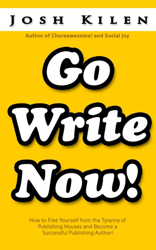 Cover of the book Go Write Now by Josh Kilen, reJoy Publishing