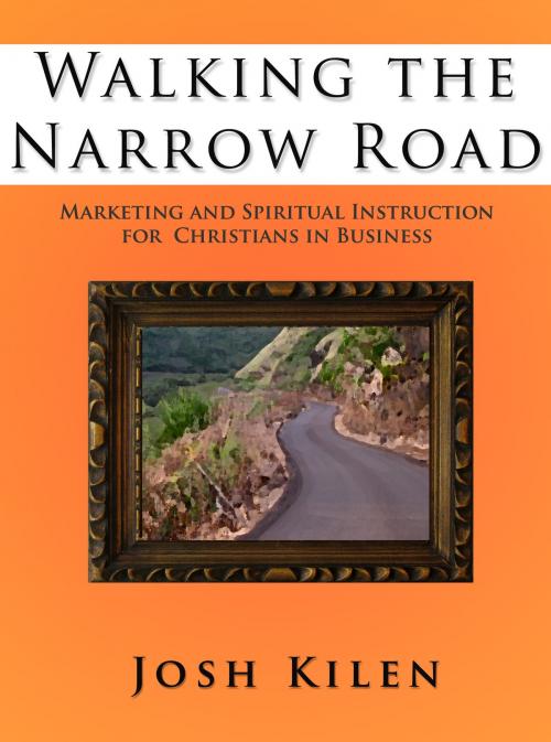 Cover of the book Walking the Narrow Road by Josh Kilen, reJoy Publishing