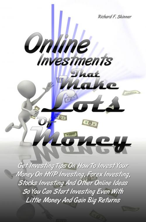 Cover of the book Online Investments That Make Lots Of Money by Richard F. Skinner, KMS Publishing
