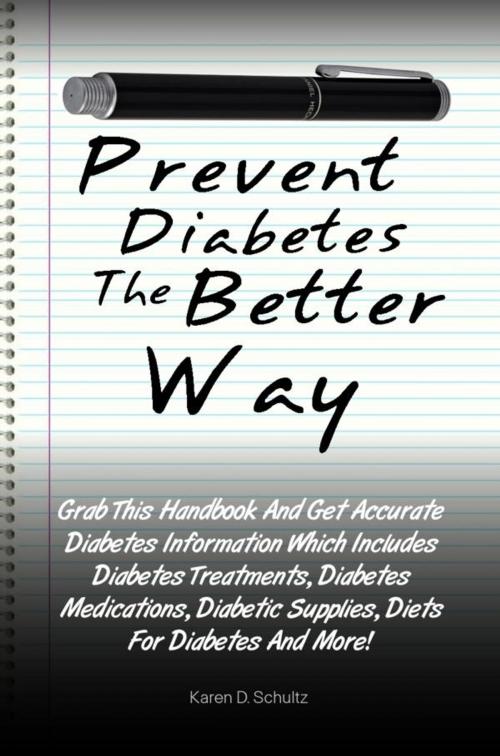 Cover of the book Prevent Diabetes The Better Way by Karen D. Schultz, KMS Publishing