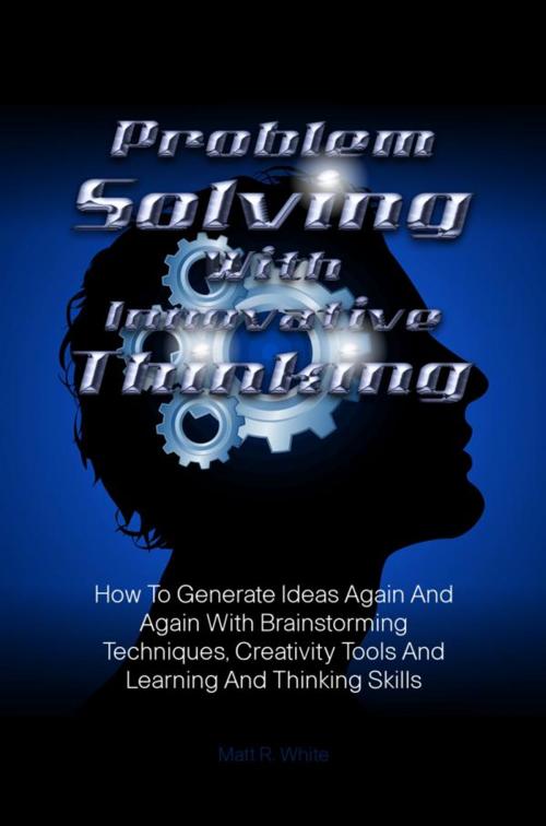Cover of the book Problem Solving With Innovative Thinking by Matt R. White, KMS Publishing