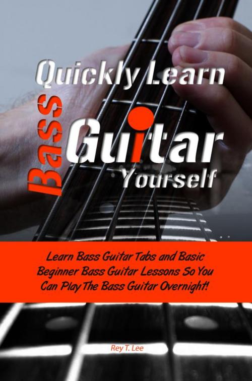 Cover of the book Quickly Learn Bass Guitar Yourself by Rey T. Lee, KMS Publishing