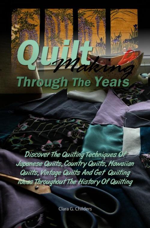 Cover of the book Quilt Making Through The Years by Clara G. Childers, KMS Publishing
