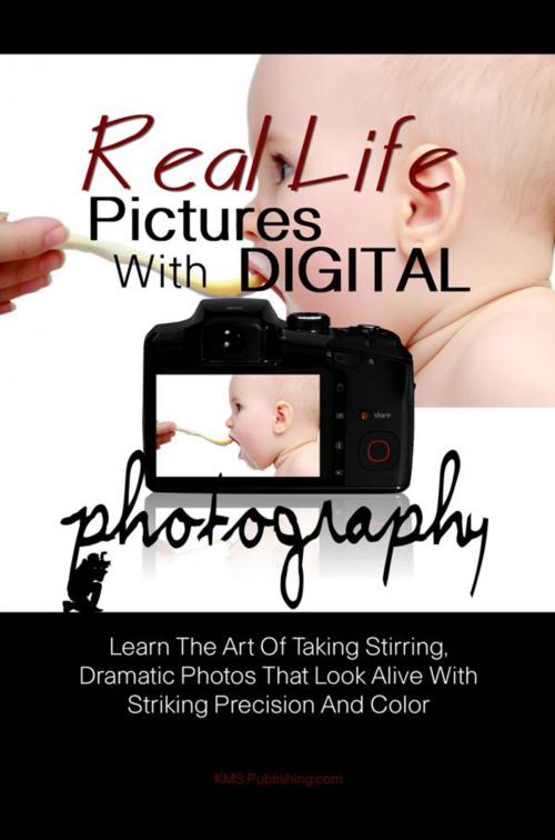 Cover of the book Real Life Pictures With Digital Photography by KMS Publishing, KMS Publishing