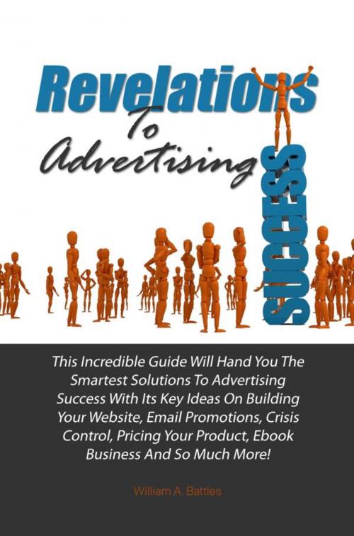 Cover of the book Revelations To Advertising Success by William A. Battles, KMS Publishing