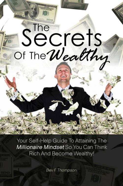Cover of the book The Secrets Of The Wealthy by Bev F. Thompson, KMS Publishing