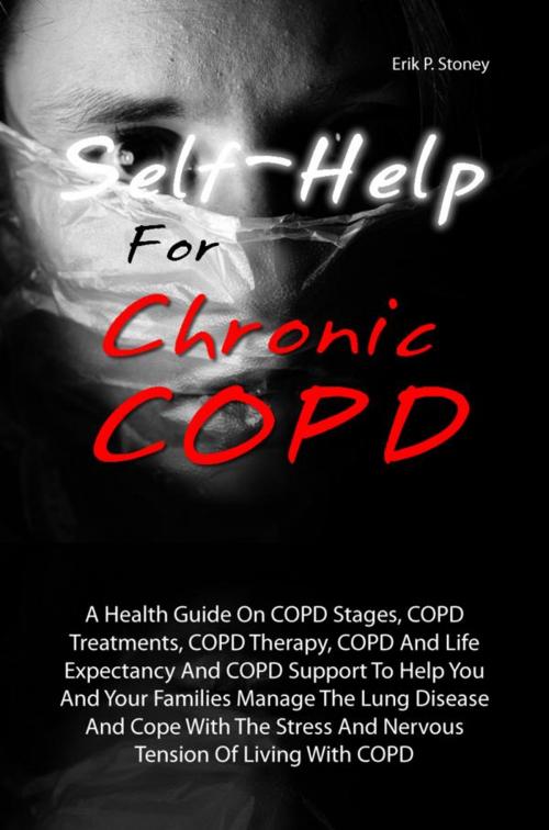 Cover of the book Self-Help For Chronic COPD by Erik P. Stoney, KMS Publishing