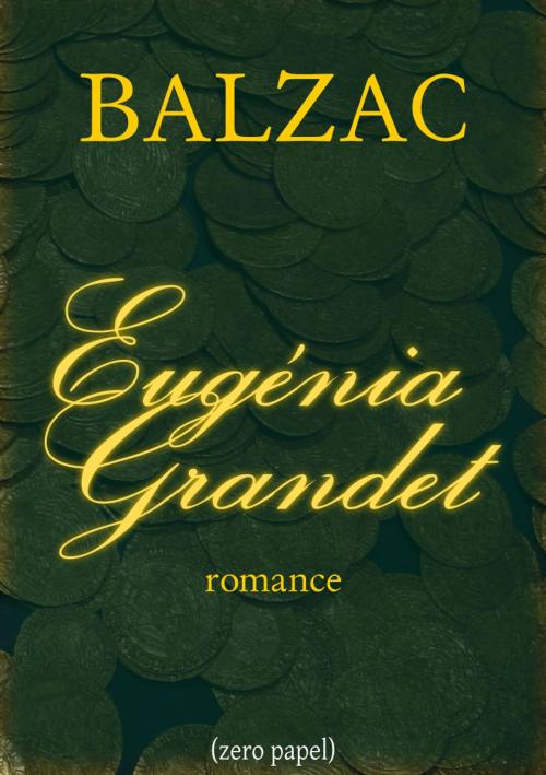 Cover of the book Eugénia Grandet by Zero Papel, Honoré de Balzac, (zero papel)
