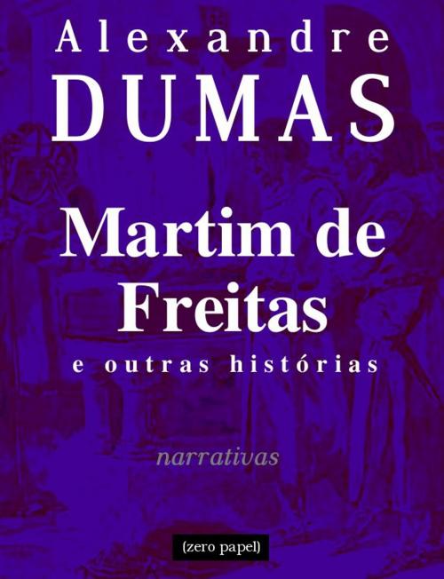 Cover of the book Martim de Freitas e outras histórias by Alexandre Dumas, (zero papel)