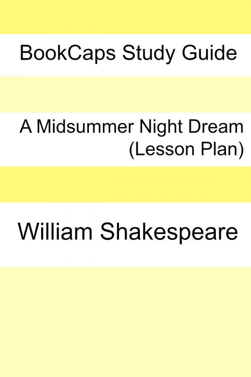 Cover of the book A Midsummer's Night Dream: Teacher Lesson Plans by LessonCaps, BookCaps Study Guides