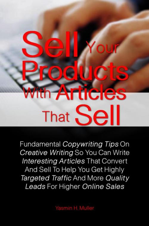 Cover of the book Sell Your Products With Articles That Sell by Yasmin H. Muller, KMS Publishing