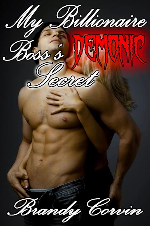 Cover of the book My Billionaire Boss's Demonic Secret by Brandy Corvin, A.B. Publishing