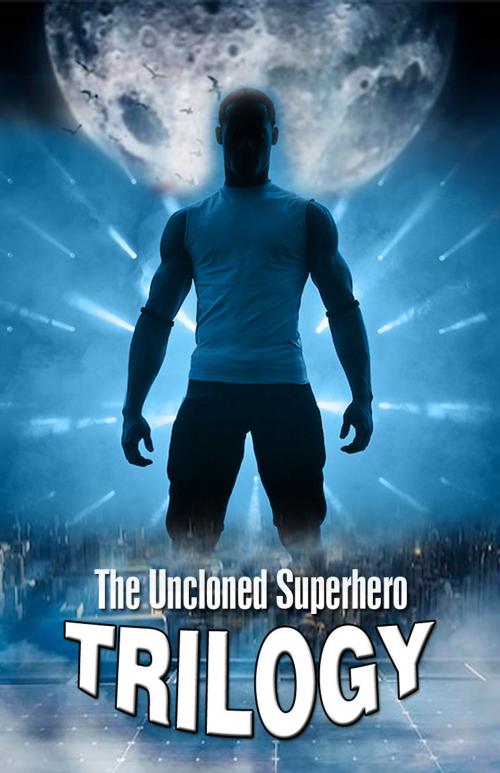 Cover of the book The Uncloned Superhero Trilogy by Johnny Buckingham, Johnny Buckingham