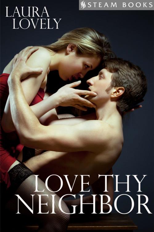 Cover of the book Love Thy Neighbor by Laura Lovely, Steam Books, Steam Books