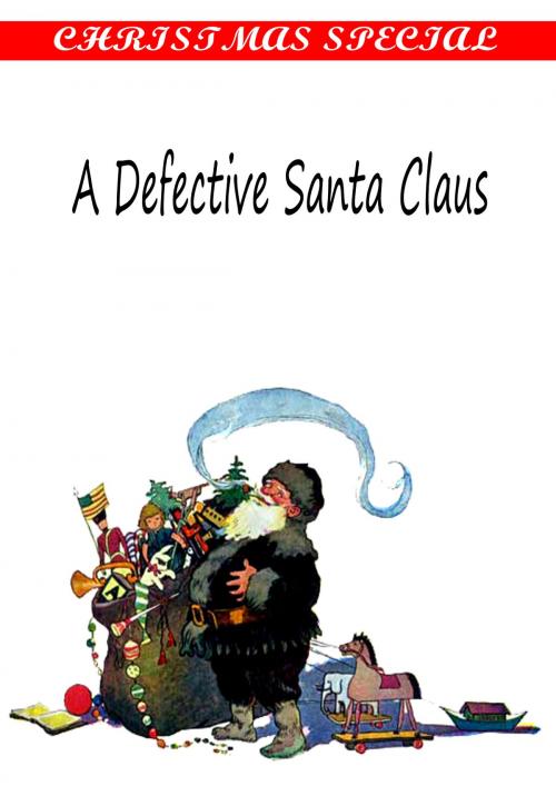 Cover of the book A Defective Santa Claus [Christmas Summary Classics] by James Whitcomb Riley, Zhingoora Books