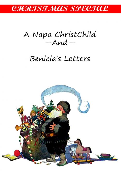Cover of the book A Napa ChristChild —And— Benicia's Letters [Christmas Summary Classics] by Charles A. Gunnison, Zhingoora Books