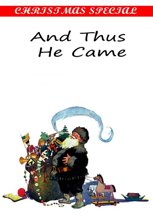 Cover of the book And Thus He Came [Christmas Summary Classics] by Cyrus Townsend Brady, Zhingoora Books