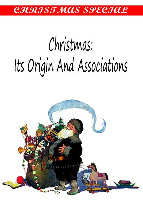 Cover of the book Christmas: Its Origin And Associations [Christmas Summary Classics] by William Francis Dawson, Zhingoora Books