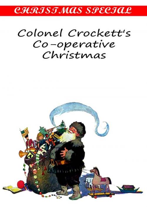 Cover of the book Colonel Crockett's Co-operative Christmas [Christmas Summary Classics] by Rupert Hughes, Zhingoora Books